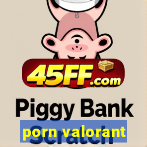 porn valorant